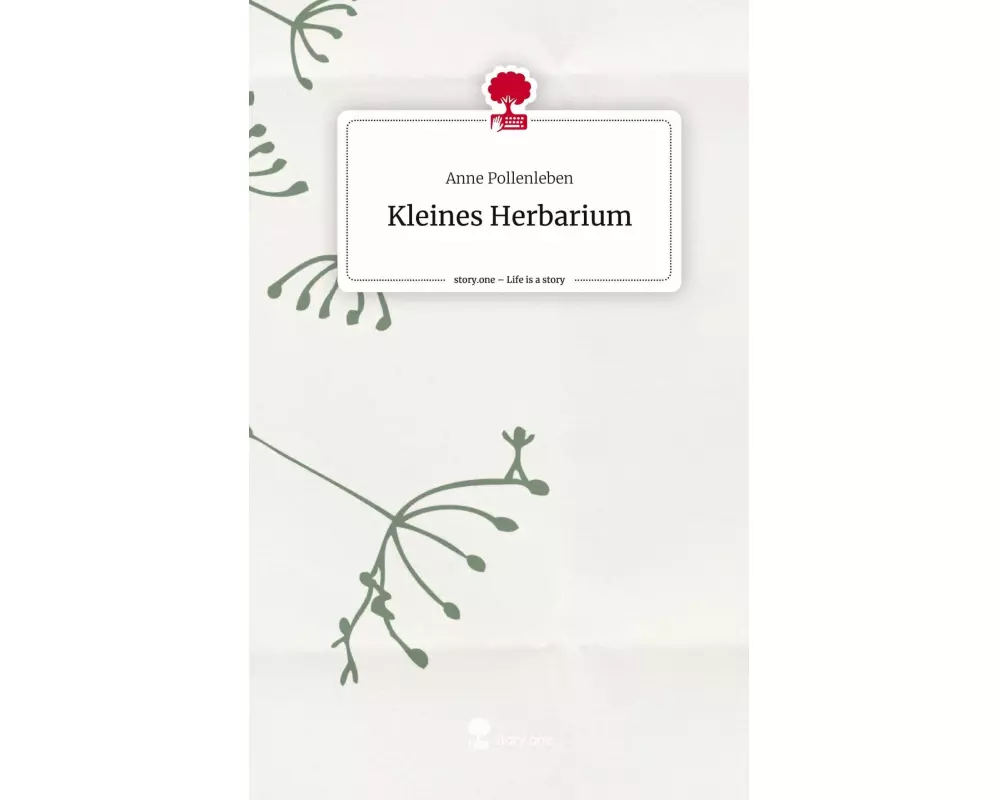 Kleines Herbarium. Life is a Story - story.one