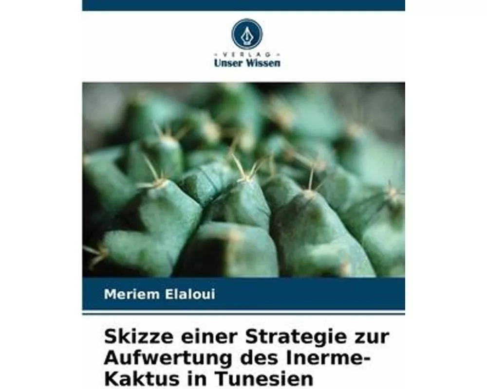 Skizze einer Strategie zur Aufwertung des Inerme-Kaktus in Tunesien