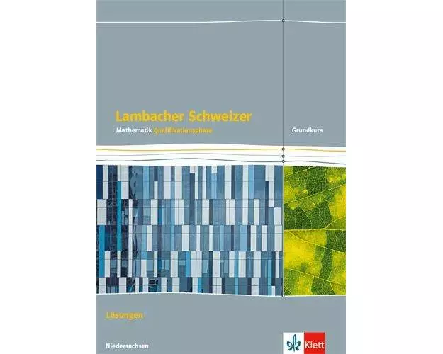 Lambacher Schweizer Mathematik Qualifikationsphase. Lösungen Grundkurs - G9. Ausgabe Niedersachsen