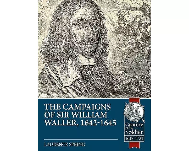 The Campaigns of Sir William Waller, 1642-1645
