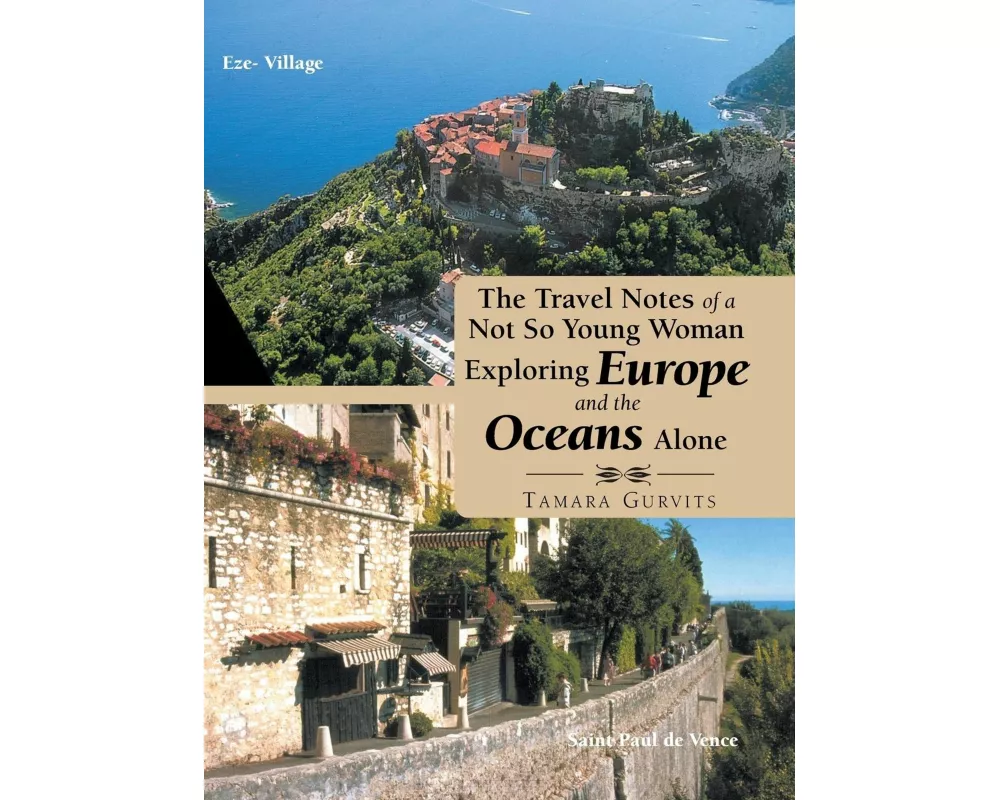 The Travel Notes of a Not so Young Woman Exploring Europe and the Oceans Alone