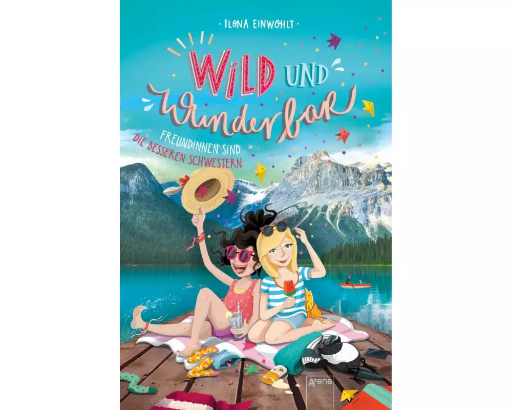 Wild und Wunderbar (3). Freundinnen sind die besseren Schwestern