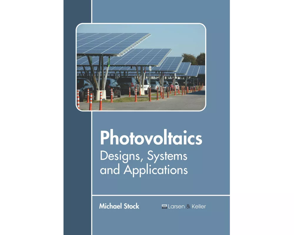 Photovoltaics: Designs, Systems and Applications