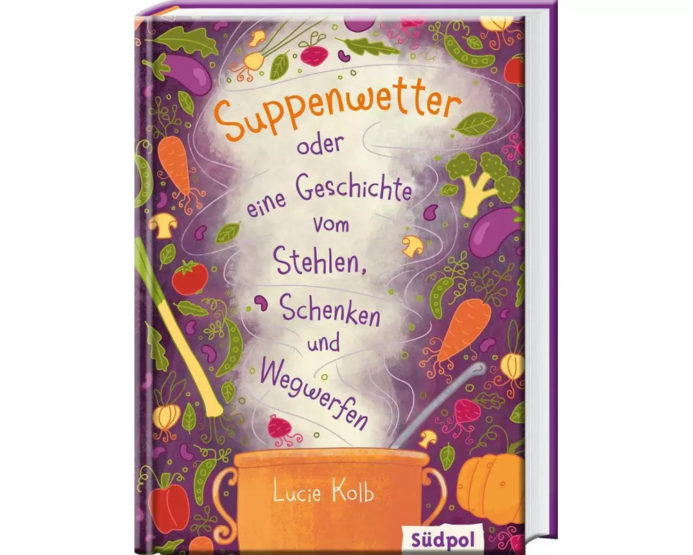 Suppenwetter oder eine Geschichte vom Stehlen, Schenken und Wegwerfen