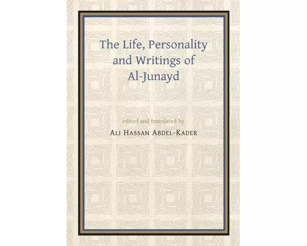 The Life, Personality and Writings of Al-Junayd