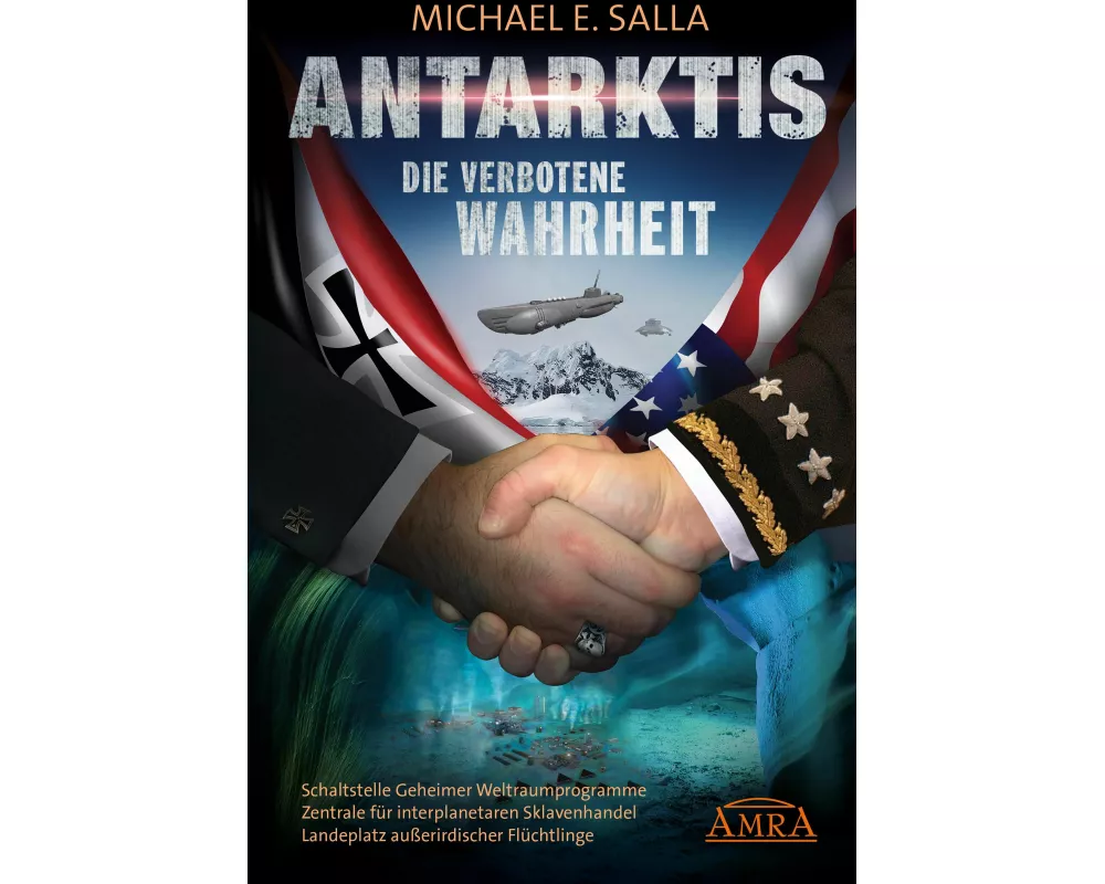 ANTARKTIS - DIE VERBOTENE WAHRHEIT: Schaltstelle Geheimer Weltraumprogramme, Zentrale für interplanetaren Sklavenhandel, Landeplatz außerirdischer Flü