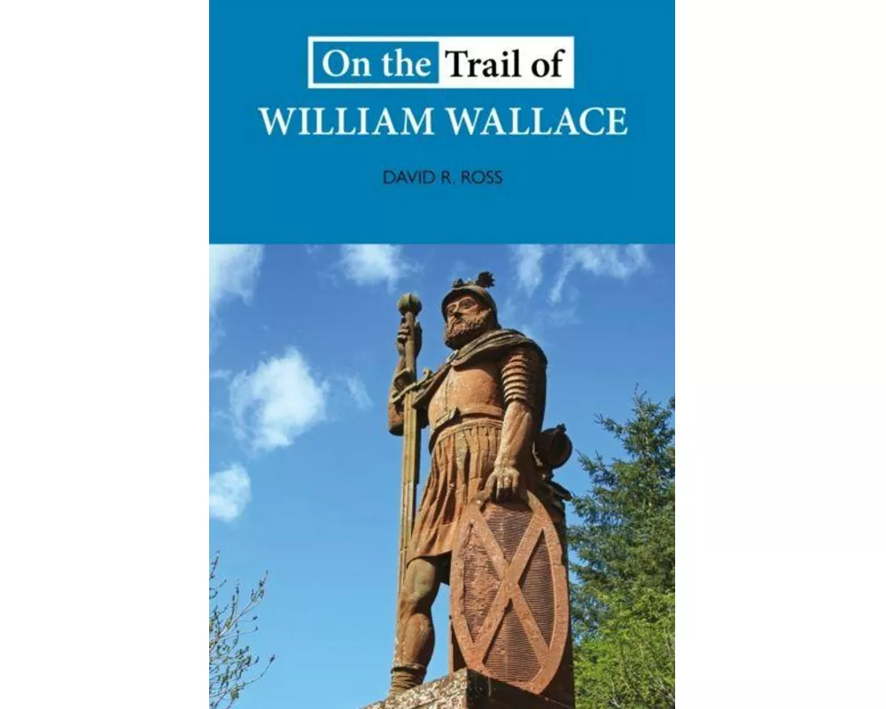 On The Trail Of William Wallace