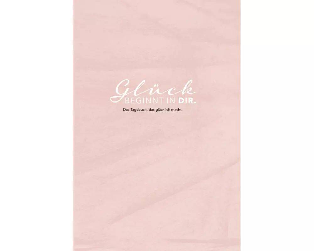 Das Tagebuch das glücklich macht: 6 Minuten am Tag für mehr Glück, Positivität, Dankbarkeit und Erfolg. Dankbarkeitstagebuch zum Ausfüllen für jeden T