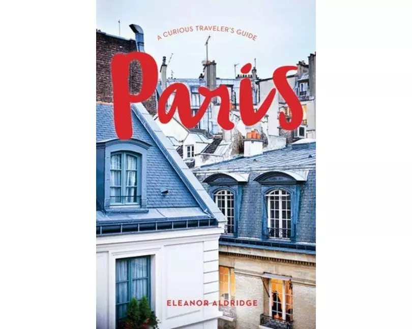 Paris: A Curious Traveler's Guide