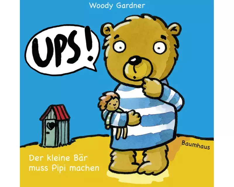 Ups! Der kleine Bär muss Pipi machen