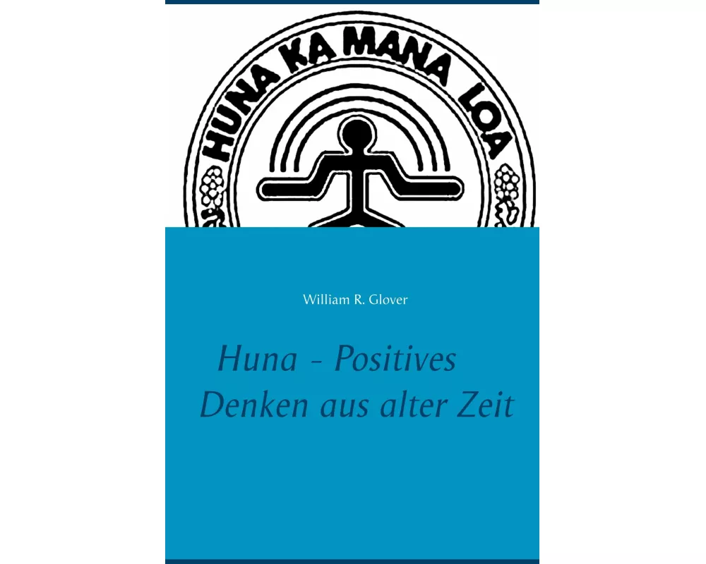 Huna - Positives Denken aus alter Zeit