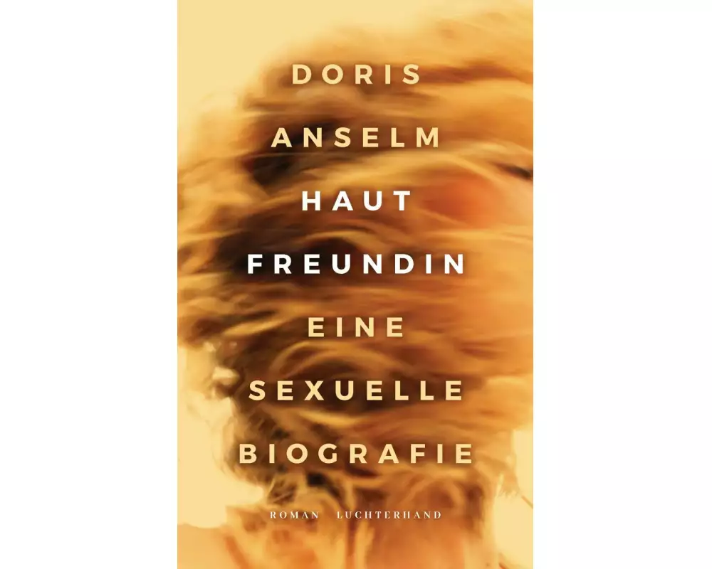 Hautfreundin. Eine sexuelle Biografie