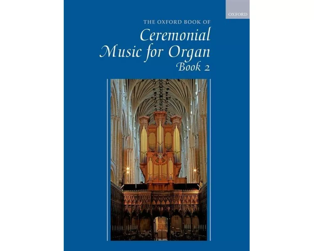 The Oxford Book of Ceremonial Music for Organ, Book 2