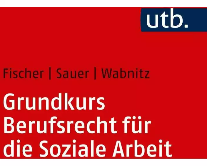 Grundkurs Berufsrecht für die Soziale Arbeit