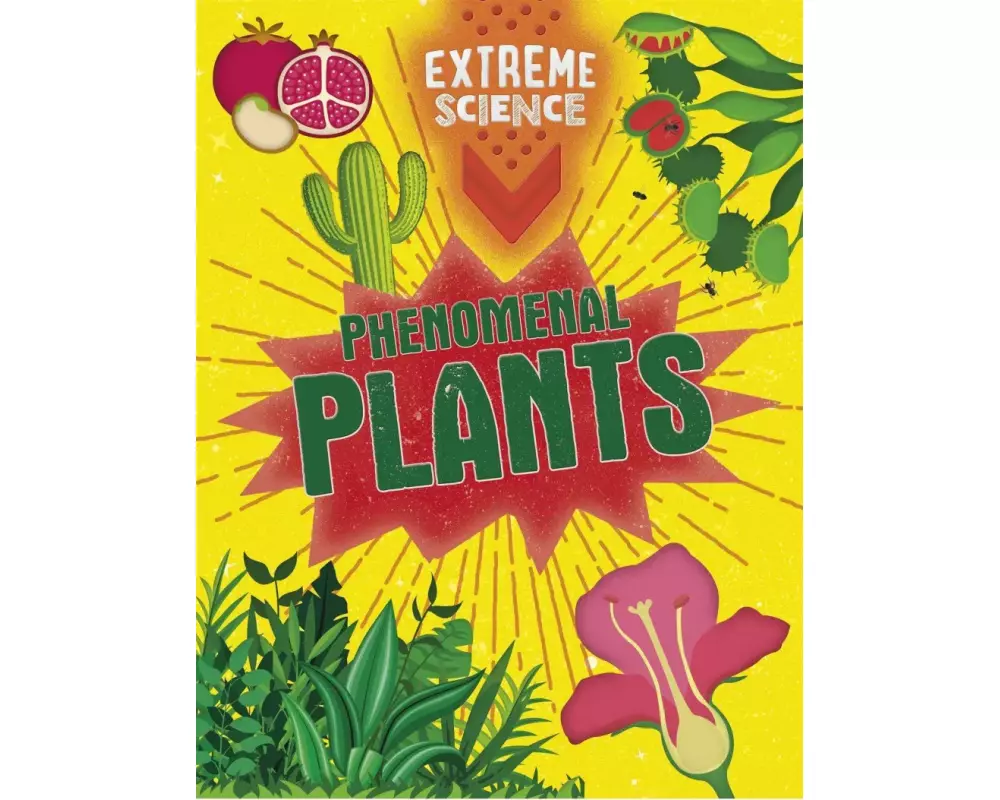 Extreme Science: Phenomenal Plants