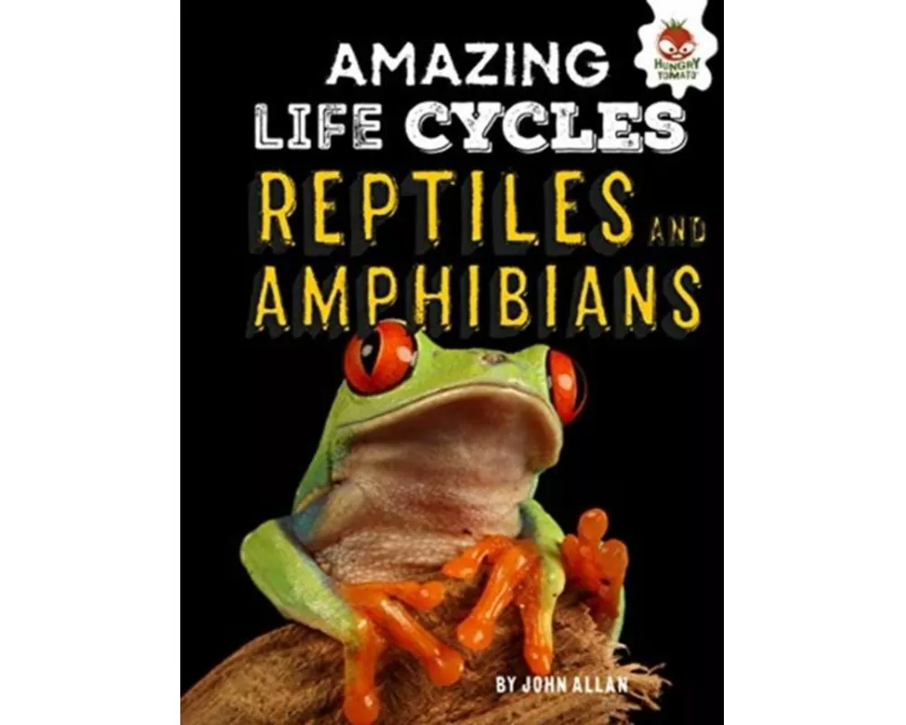 Reptiles and Amphibians - Amazing Life Cycles