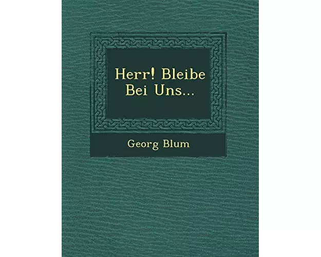 Blum, G: HERR BLEIBE BEI UNS