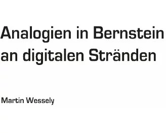 Analogien in Bernstein an digitalen Stränden