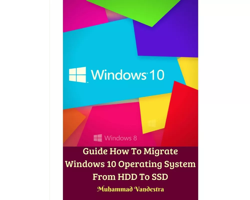 Guide How To Migrate Windows 10 Operating System From HDD To SSD