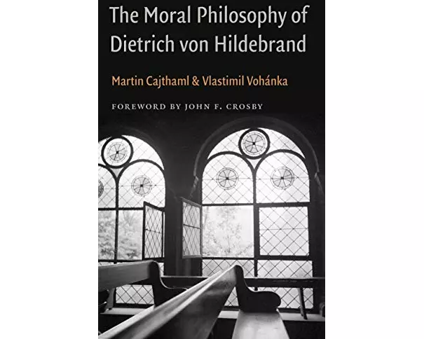 The Moral Philosophy of Dietrich von Hildebrand
