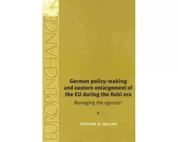 German Policy-Making and Eastern Enlargement of the Eu During the Kohl Era