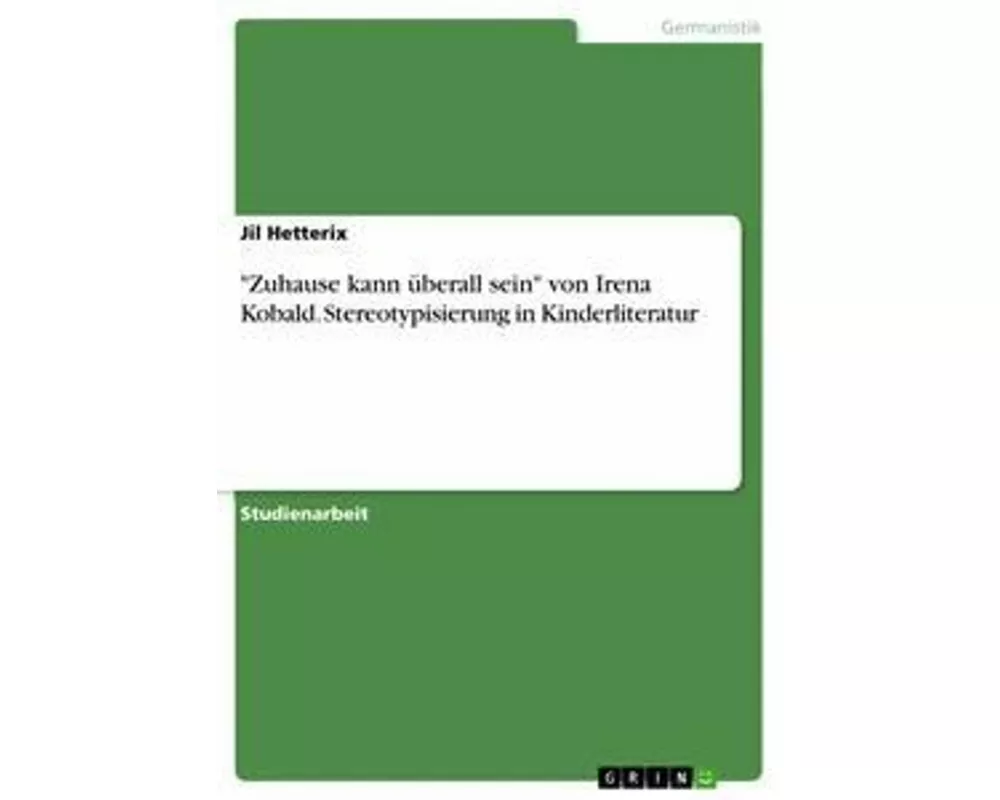 "Zuhause kann überall sein" von Irena Kobald. Stereotypisierung in Kinderliteratur