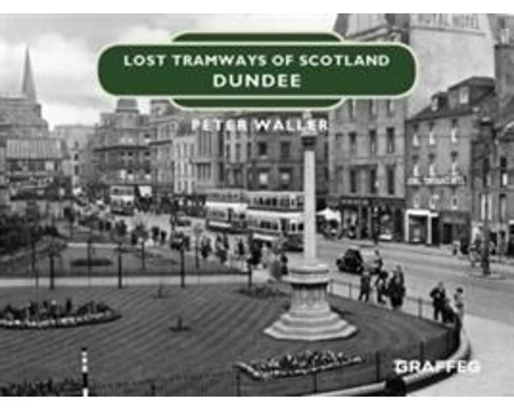 Lost Tramways of Scotland: Dundee