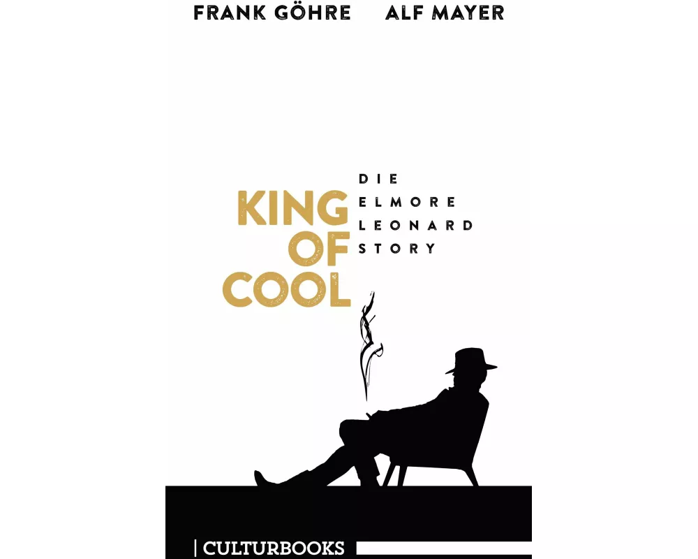 King of Cool. Die Elmore-Leonard-Story