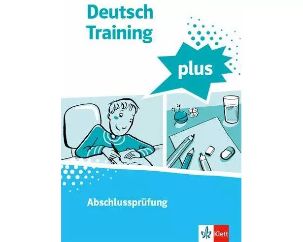 Deutsch Training plus. Abschlussprüfung. Schülerarbeitsheft mit Lösungen Klasse 9/10