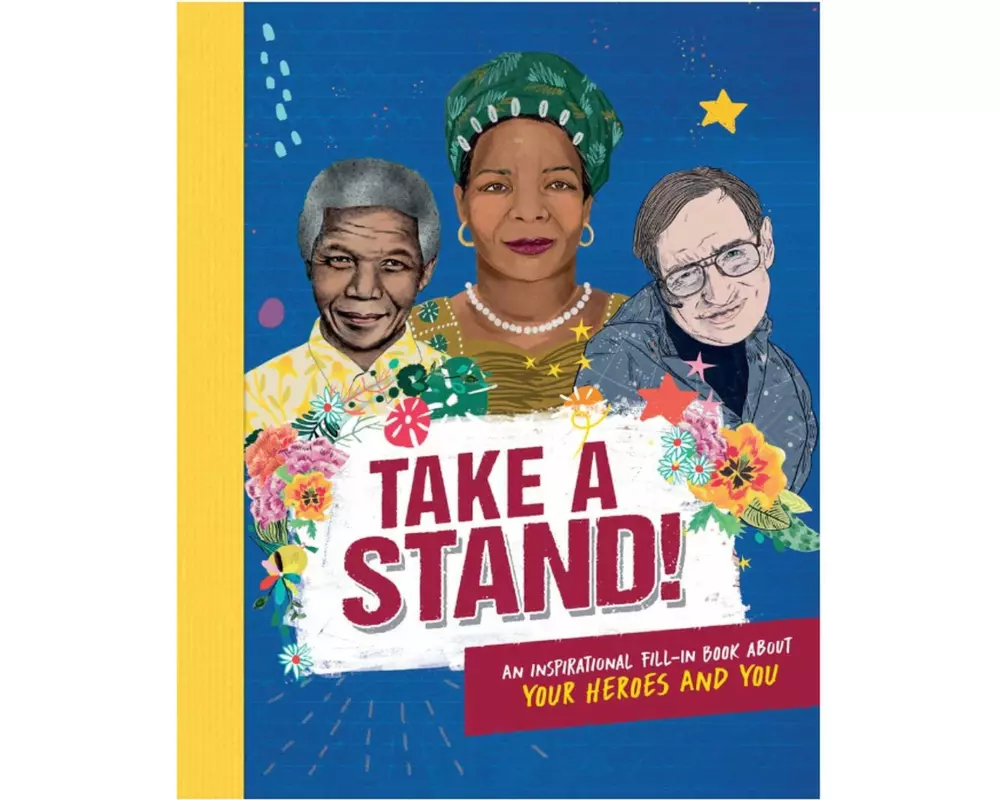 Take A Stand: An inspirational fill-in book about your heroes and you