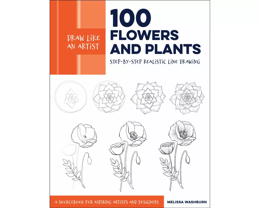 Draw Like an Artist: 100 Flowers and Plants: Volume 2