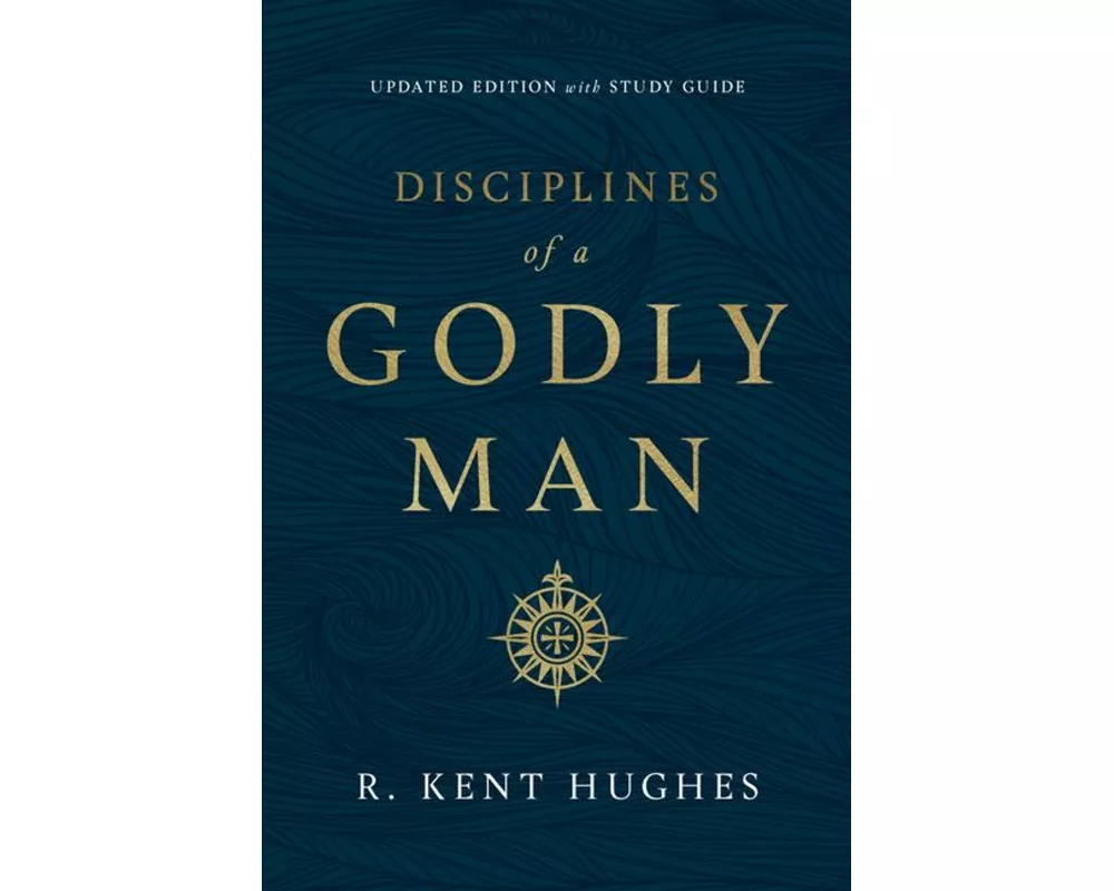 Disciplines of a Godly Man (Updated Edition)