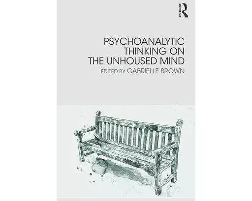 Psychoanalytic Thinking on the Unhoused Mind