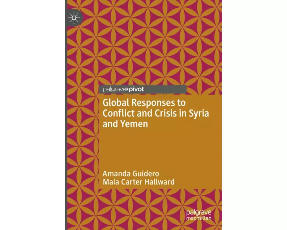 Global Responses to Conflict and Crisis in Syria and Yemen