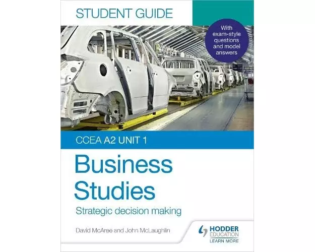 CCEA A2 Unit 1 Business Studies Student Guide 3: Strategic decision making