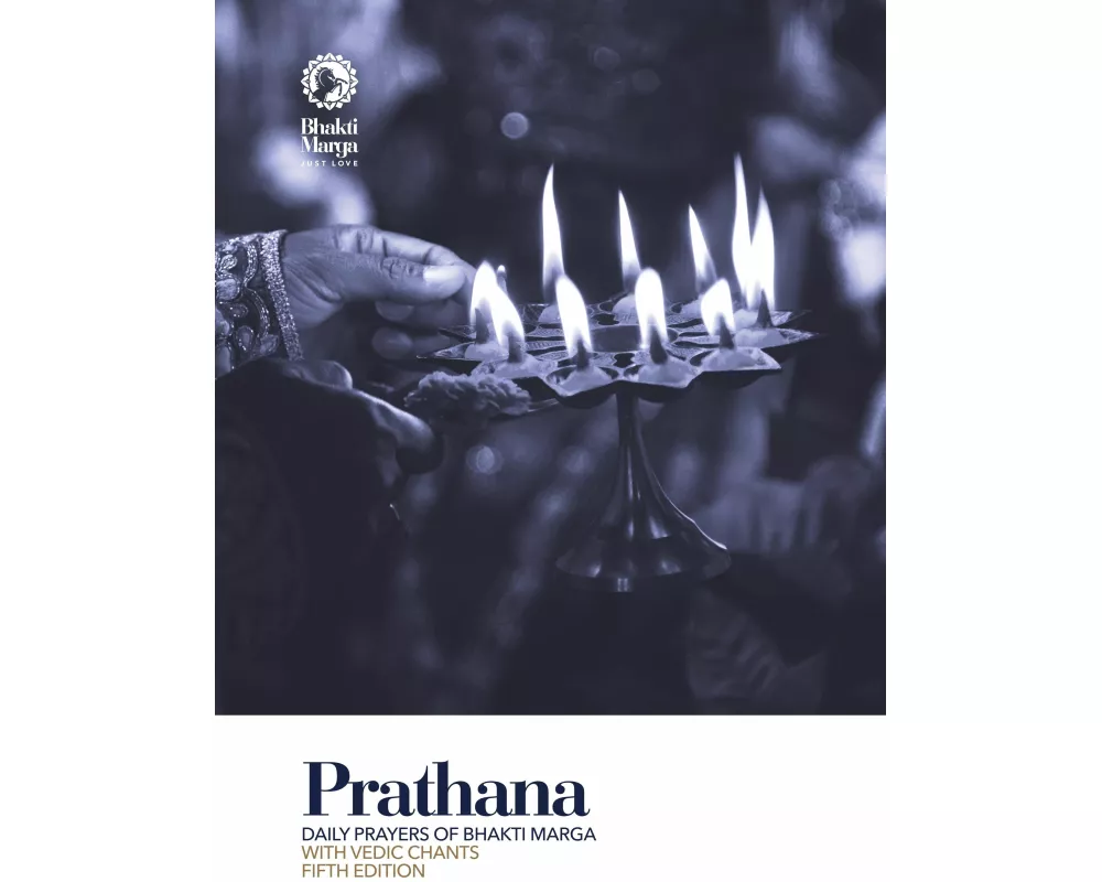 Prathana: Daily Prayers of Bhakti Marga - with Vedic Chants, Fifth Edition