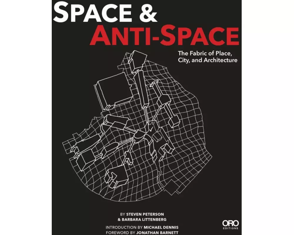 Space and Anti-Space: The Fabric of Place, City and Architecture