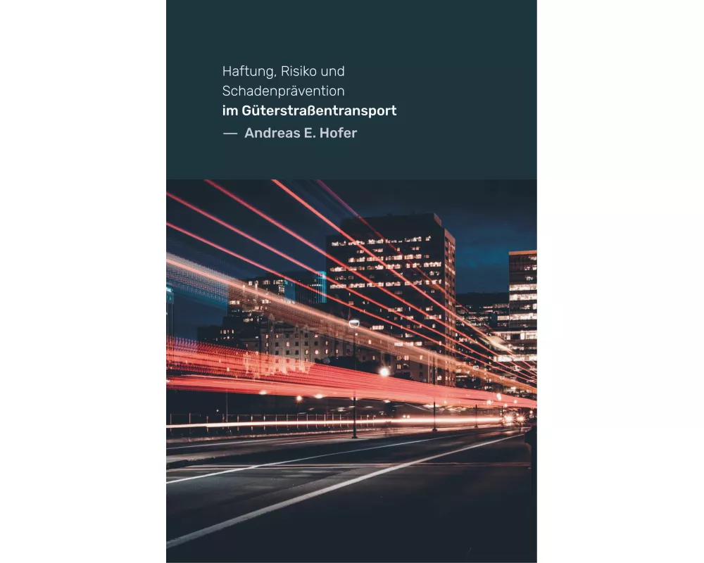 Haftung, Risiko und Schadenprävention im Güterstraßentransport