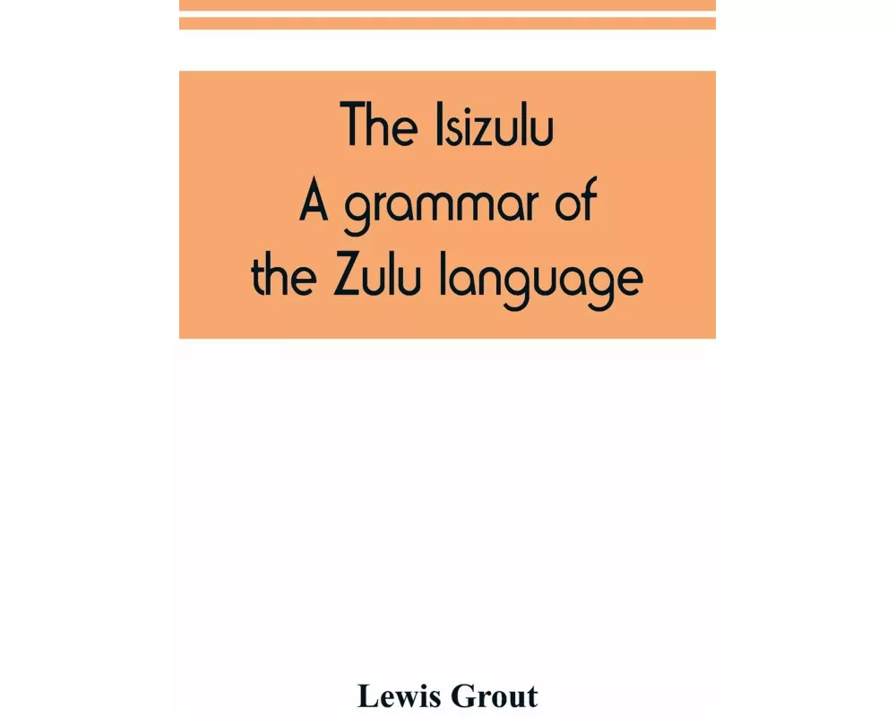 The Isizulu. A grammar of the Zulu language