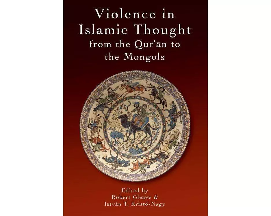 Violence in Islamic Thought from the Mongols to European Imperialism