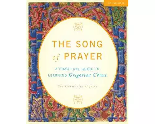 The Song of Prayer: A Practical Guide to Gregorian Chant