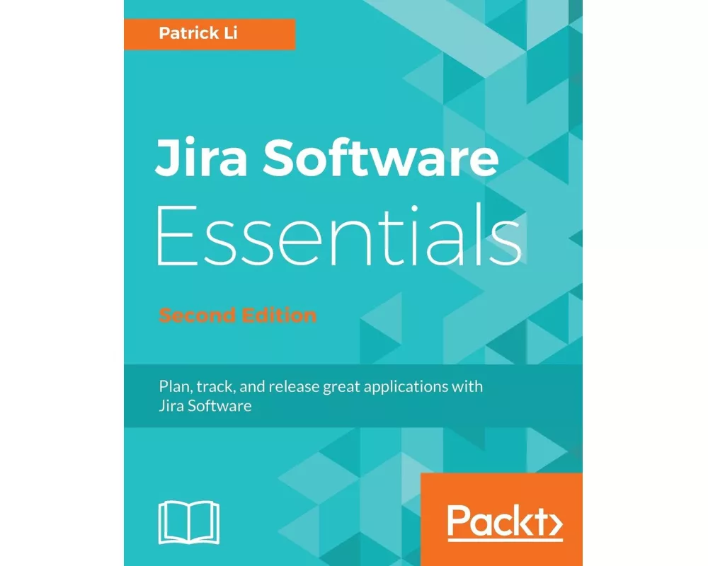 Jira Software Essentials - Second Edition