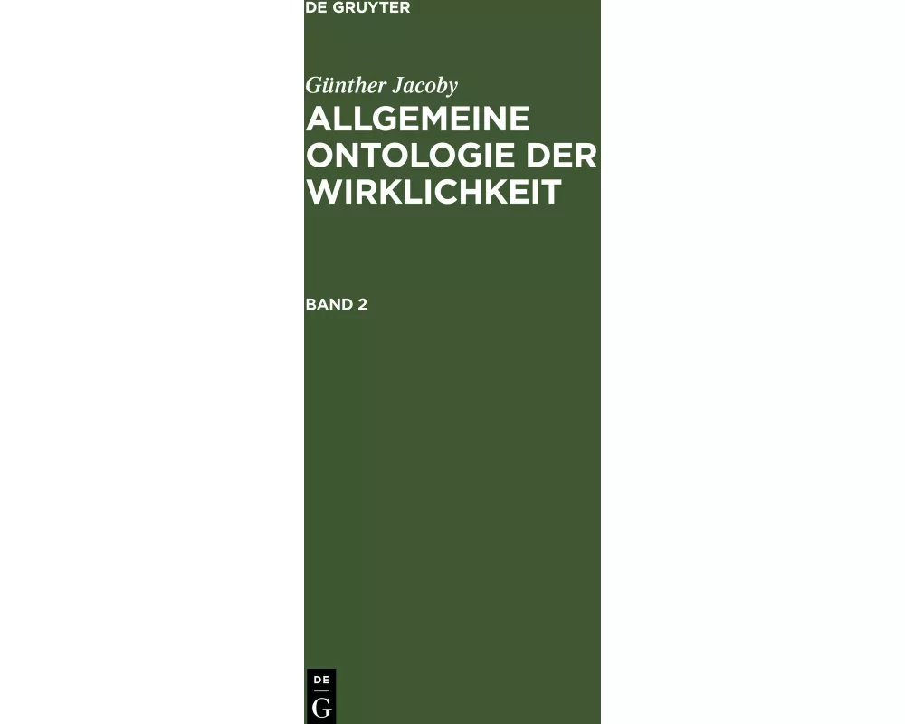 Günther Jacoby: Allgemeine Ontologie der Wirklichkeit. Band 2