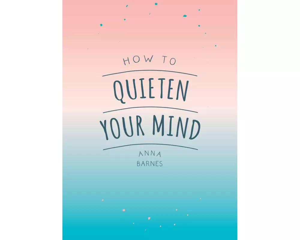 How to Quieten Your Mind
