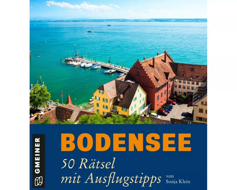 Bodensee - 50 Rätsel mit Ausflugstipps