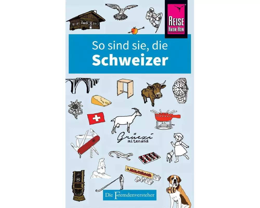 So sind sie, die Schweizer