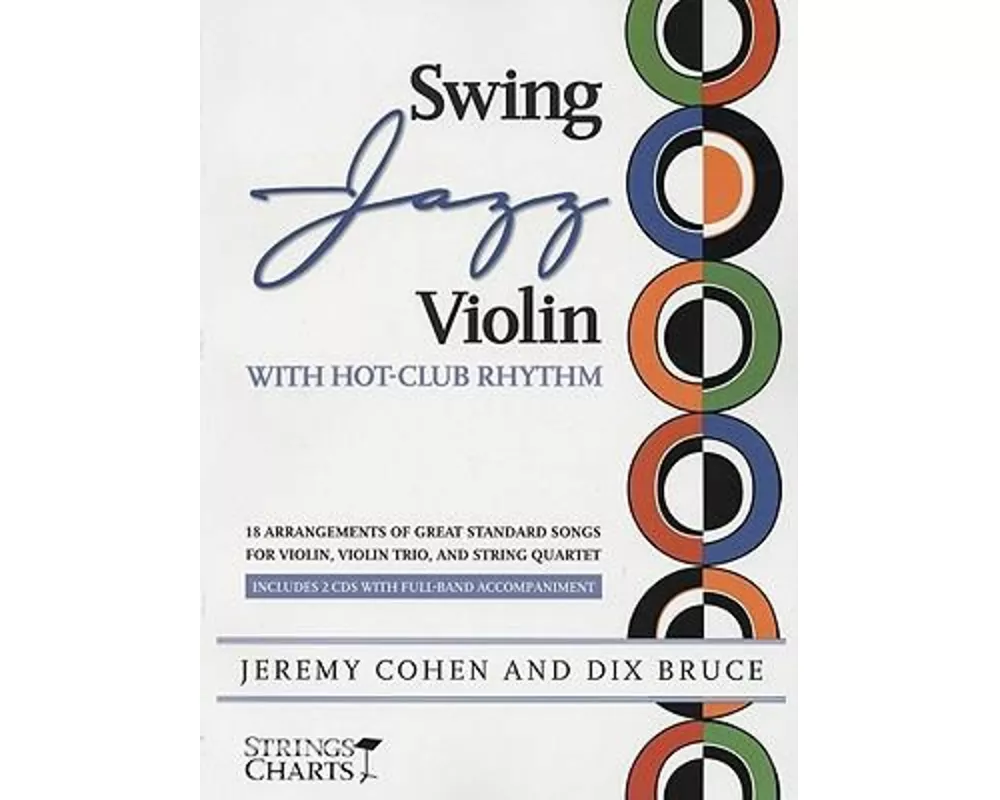 Swing Jazz Violin with Hot-Club Rhythm: 18 Arrangements of Great Standards for Violin, Violin Trio, and String Quartet Book/Online Audio [With 2 CDs]