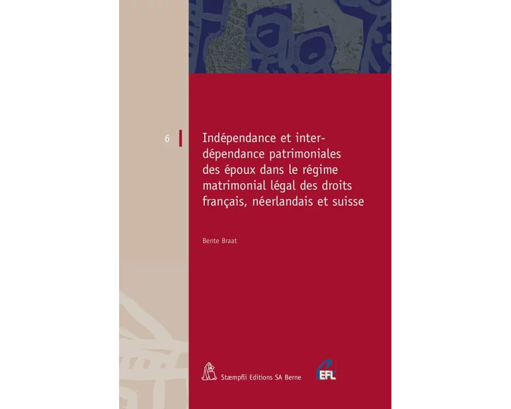 Indépendance et interdépendance patrimoniales des époux dans le régime matrimonial légal des droits français, néerlandais et suisse