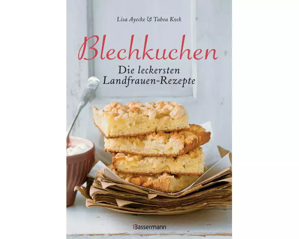 Blechkuchen. Die leckersten Landfrauenrezepte