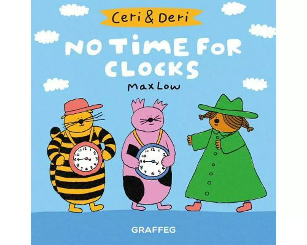 Ceri & Deri: No Time For Clocks
